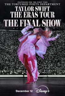 Taylor Swift: The Eras Tour - The Final Show 2025