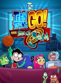 Teen Titans Go! See Space Jam 2021